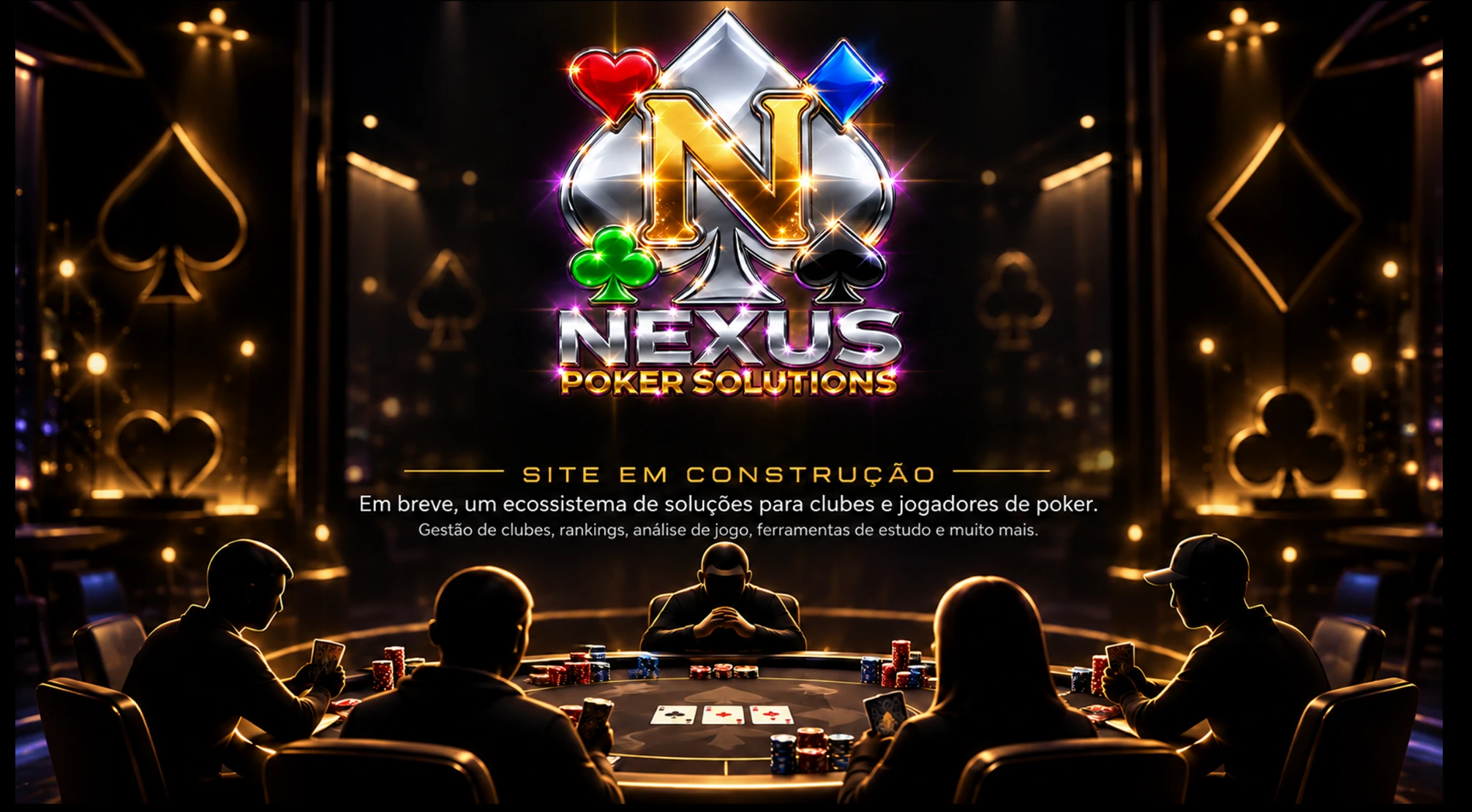 Logo NEXUS Poker Solutions em um ambiente de poker iluminado em dourado, com a mensagem: Site em construção. Em breve, um ecossistema de soluções para clubes e jogadores de poker.